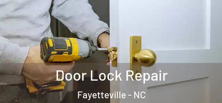 Door Lock Repair Fayetteville - NC