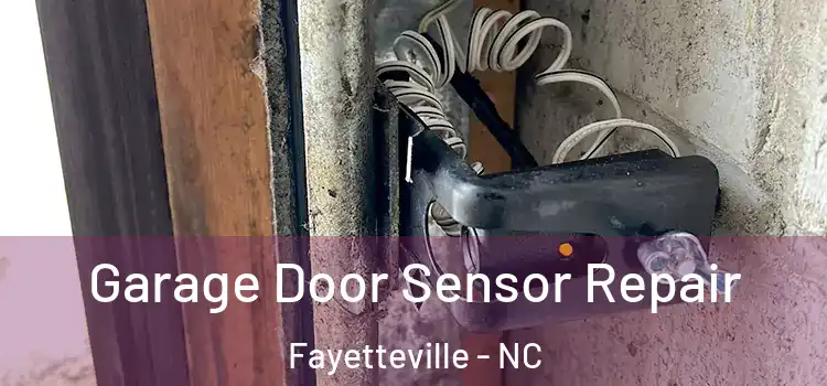 Garage Door Sensor Repair Fayetteville - NC