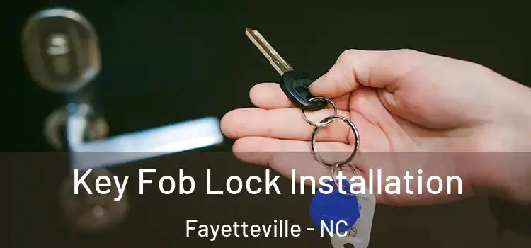 Key Fob Lock Installation Fayetteville - NC