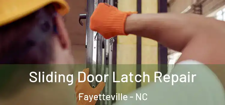 Sliding Door Latch Repair Fayetteville - NC